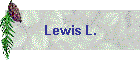 Lewis L.