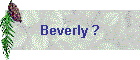 Beverly ?